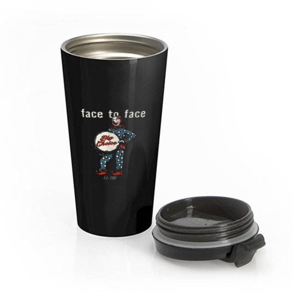 face to face bigchoice est 1991 Stainless Steel Travel Mug