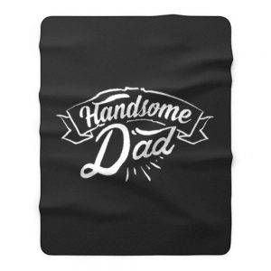 father Day Dad Handsome Dad Birthday Fleece Blanket