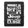 nobody is perfect but if you drive a jeep you are pretty close Fleece Blanket