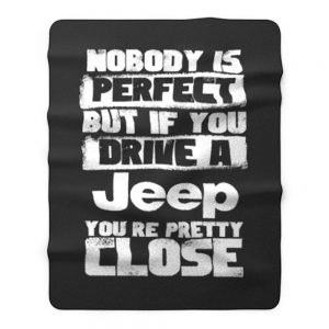 nobody is perfect but if you drive a jeep you are pretty close Fleece Blanket