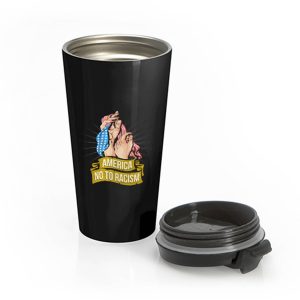 stop racism Stainless Steel Travel Mug