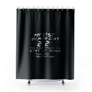 21st Birthday 2020 Funny Isolation Party Slogan Shower Curtains
