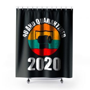 40 And Quarantined 2020 Shower Curtains