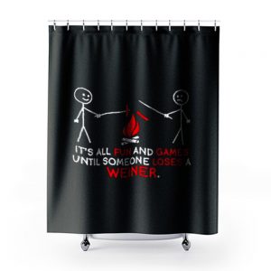 All Fun And Games Until Funny Novelty Shower Curtains
