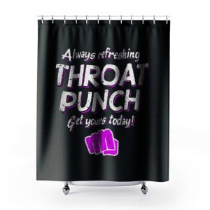 Always Refreshing Throat Punch Get Yours Today Shower Curtains