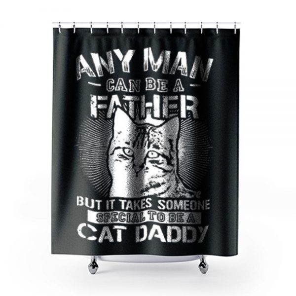 Any Man Can Be A Father Shower Curtains