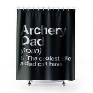 Archery Dad Definition Shower Curtains