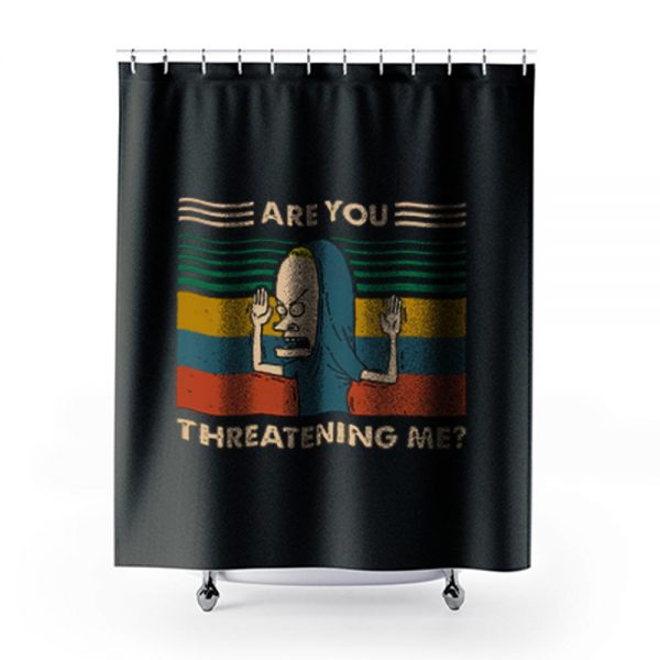 Are You Threatening Me Vintage Shower Curtains