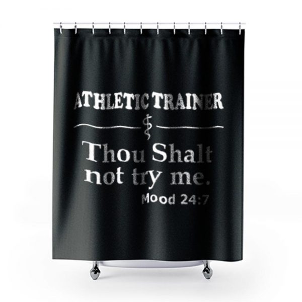 Athletic Trainer not try me Shower Curtains