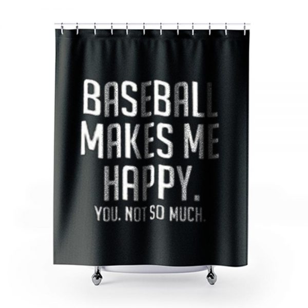 Baseball Makes Me Happy Shower Curtains