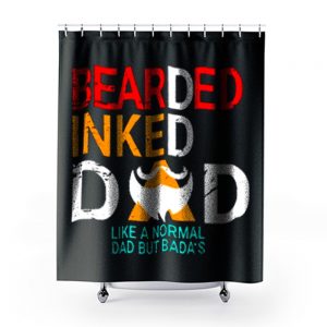 Bearded Inked Dad Like Normal Dad But Badas Shower Curtains