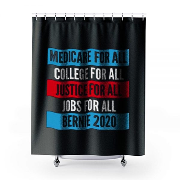 Bernie 2020 Medicare College Justice Jobs For All Shower Curtains