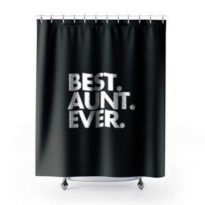 Best Aunt Ever Quote Shower Curtains