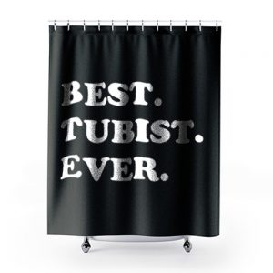 Best Tubist Ever Shower Curtains