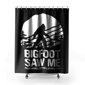 Bigfoot Saw Me But Nobody Believes Him Shower Curtains