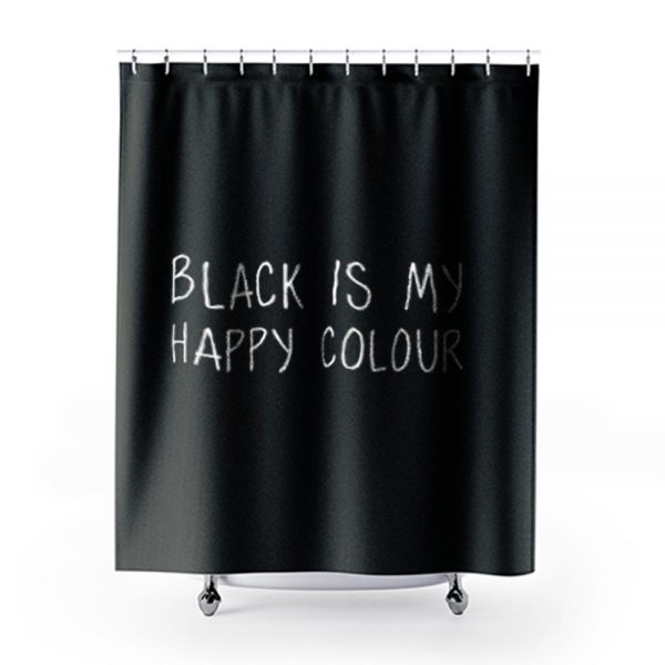Black Is My Happy Colour Shower Curtains