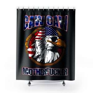 Caw Caw Mother Fcker Patriotic USA Funny Murica Eagle 4th of July Shower Curtains