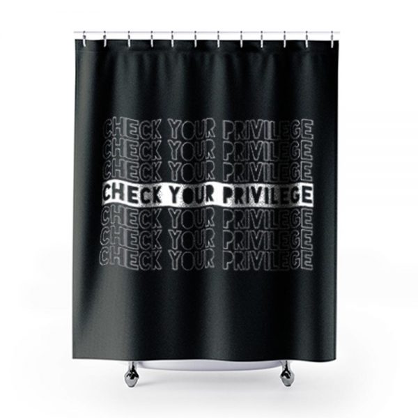 Check Your Privilege Shower Curtains