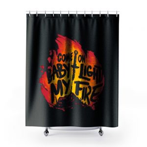 Come On Baby Light My Fire Shower Curtains