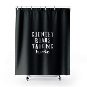 Country Roads Take Me Home Shower Curtains