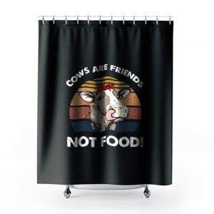 Cows Are Friends Not Food Shower Curtains