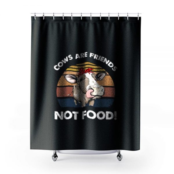 Cows Are Friends Not Food Shower Curtains