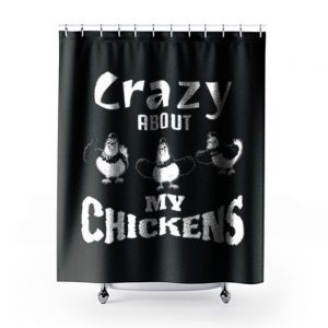 Crazy about My Chickens Chicken Lovers Shower Curtains