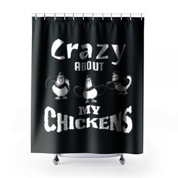 Crazy about My Chickens Chicken Lovers Shower Curtains