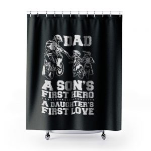 Dad A Sons First Hero A Daughters First Love Shower Curtains