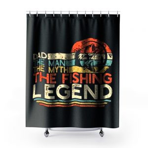 Dad The Man The Myth The Fishing Legend Shower Curtains