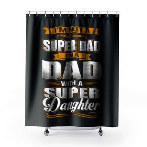 Dad With Super Daughter Shower Curtains