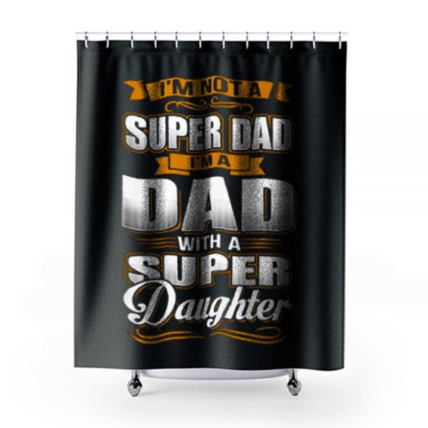Dad With Super Daughter Shower Curtains