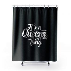 Its a Queens Thing Shower Curtains