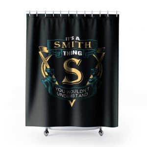 Its a Smith Thing S You Wouldnt Understand Shower Curtains