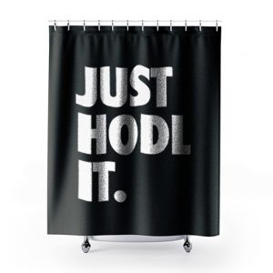 JUST HODL IT Shower Curtains