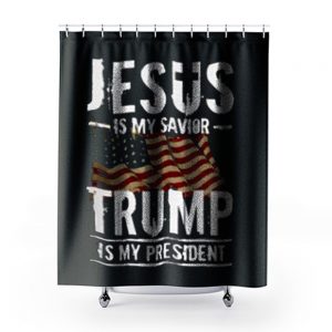 Jesus Is My Savior Trump Is My President Shower Curtains