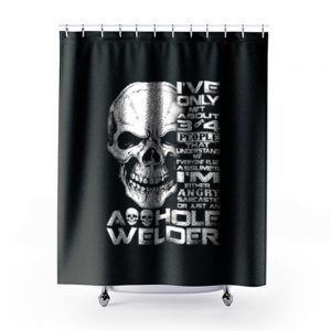 Just An Asshole Welder Shower Curtains