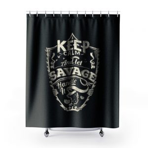 Keep Calm And Let Savage Handle It Shower Curtains