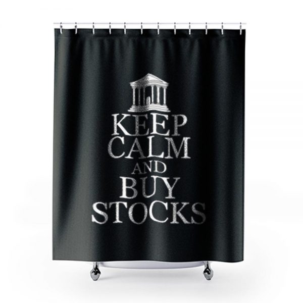 Keep Calm Buy Stocks Money Investors Shower Curtains