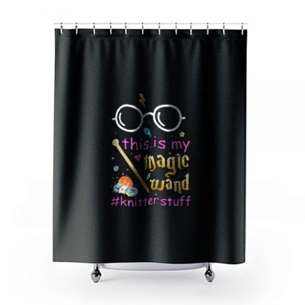 Knitter This Is My Magic Wand Knitterstuff Funny Shower Curtains