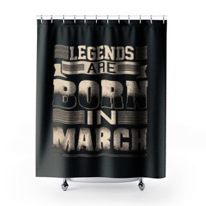Legends Born In March Shower Curtains