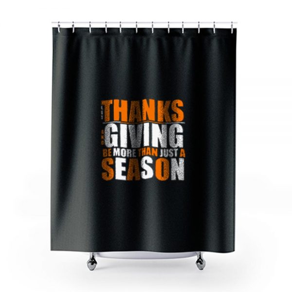 Let Thanks And Giving Be More Than Just A Season Shower Curtains