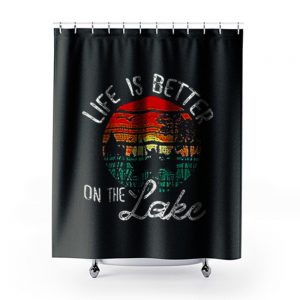 Life Is Better On The Lake Shower Curtains