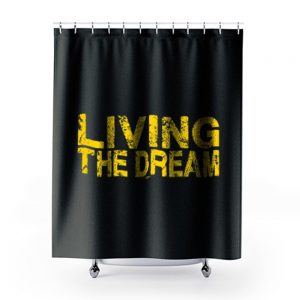 Living The Dream Shower Curtains