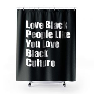 Love Black People Like You Shower Curtains