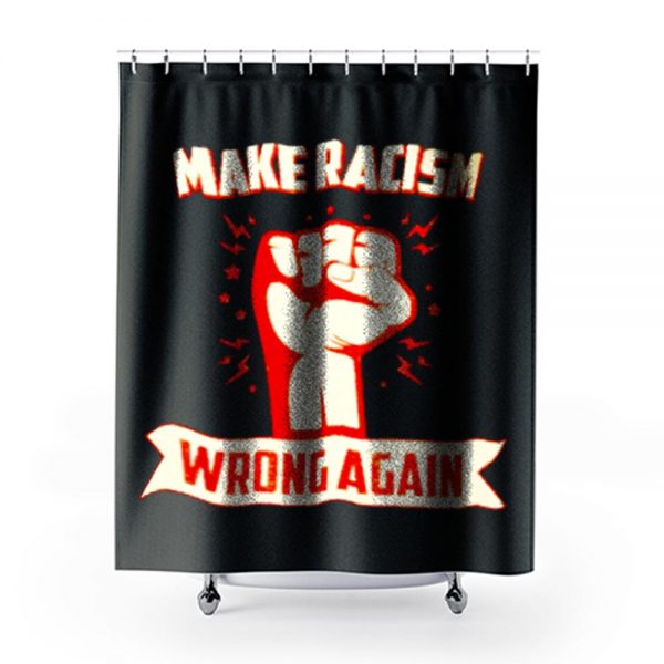 Make Racism Wrong No Human Is Illegal Anti Trump Shower Curtains