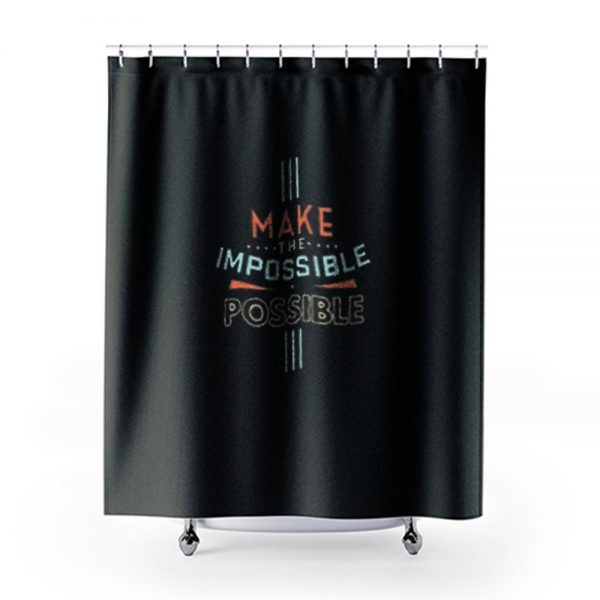 Make The Impossible Shower Curtains