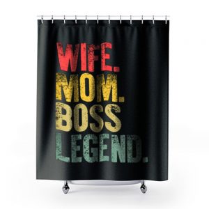 Mother Funny Wife Mom Boss Legend Shower Curtains