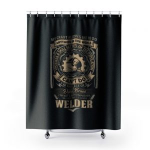 My Craft Allows Me To Do Welder Shower Curtains