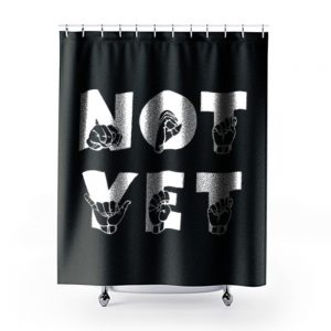 NOT YET ASL Sign Language Shower Curtains